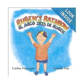 Ruben's Rainbow / el arco iris de Ruben Carlos Harrison, Grizelle Paz Books