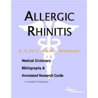 Allergic Rhinitis   A Medical Dictionary, Bibliography, and Annotated Research Guide to Internet References Icon Health Publications 9780497000462 Books