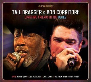 Longtime Friends In The Blues by Tail Dragger, Bob Corritore, Tail Dragger & Bob Corritore (2012) Audio CD Music