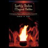 Earthly Bodies, Magical Selves  Contemporary Pagans and the Search for Community