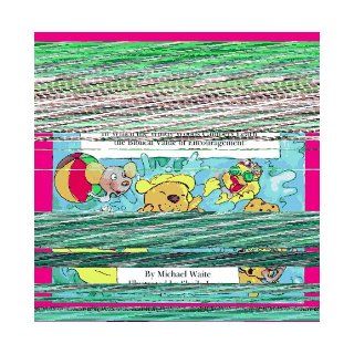 The Parable of Bartholomew Beaver and the Stupendous Splash In Which the Windy Woods Campers Learn the Biblical Value of Encouragement Michael Waite 9780781402798 Books