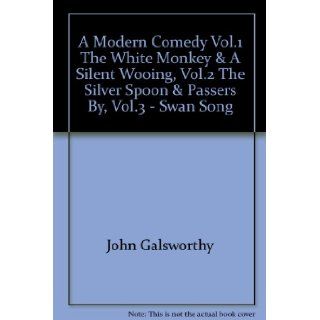 A modern Comedy (The White Monkey & A Silent Wooing) John Galsworthy Books