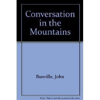 Conversation in the Mountains John Banville 9781852354435 Books