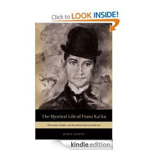 The Mystical Life of Franz Kafka Theosophy, Cabala, and the Modern Spiritual Revival eBook June O. Leavitt Kindle Store