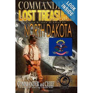 Commander's Lost Treasures You Can Find in North Dakota Follow the Clues and Find Your FORTUNES Commander Pulitzer, Baron Hutton Pulitzer, Christopher Cline 9781490488424 Books