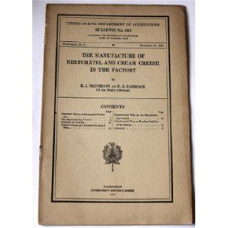 The Manufacture of Neufchatel and Cream Cheese in the Factory (U.S. Department of Agriculture Bulletin No. 669) K. J. Matheson and F. R. Cammack Books