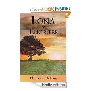 Lona of Leicester eBook Eberechi Chiluwa Kindle Store