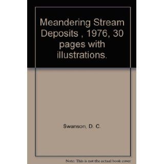 Meandering Stream Deposits, 1976, 30 pages with illustrations. D. C. Swanson Books