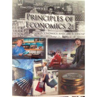 Principles of Economics Economics and the Economy, 2nd Edition Timothy Taylor 9781930789135 Books