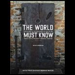 World Must Know  History of the Holocaust as Told in the United States Holocaust Memorial Museum