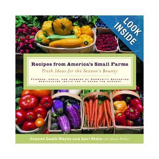 Recipes from America's Small Farms Fresh Ideas for the Season's Bounty Joanne Hayes, Lori Stein, Maura Webber 9780812967753 Books