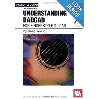 Mel Bay presents Understanding DADGAD for Fingerstyle Guitar Doug Young 9780786676415 Books