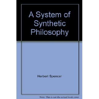 A System of Synthetic Philosophy Herbert Spencer Books