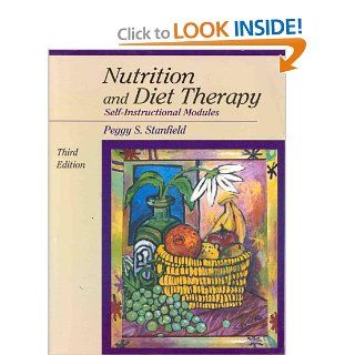 Nutrition and Diet Therapy Self Instructional Modules (9780763701543) Peggy S. Stanfield, Y. H. Hui Books