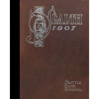 (Reprint) 1907 Yearbook Chief Sealth High School, Seattle, Washington 1907 Yearbook Staff of Chief Sealth High School Books