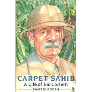 Carpet Sahib A Life of Jim Corbett (Oxford Lives) Martin Booth 9780192828590 Books