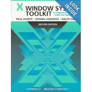 X Window System Toolkit, Second Edition A Complete Programmer's Guide and Specification Paul Asente, Donna Converse, Ralph Swick 9781555581787 Books