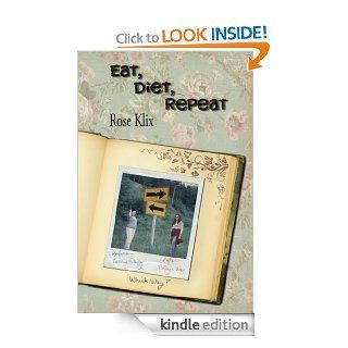 Eat, Diet, Repeat   Kindle edition by Rose Klix, Kimberly McCarron Anderson. Health, Fitness & Dieting Kindle eBooks @ .
