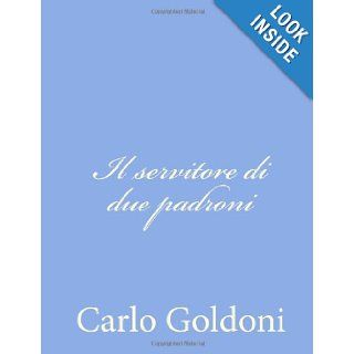 Il servitore di due padroni (Italian Edition) Carlo Goldoni 9781480067158 Books