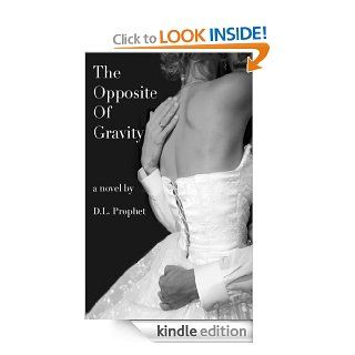 The Opposite of Gravity eBook Danielle Prophet Kindle Store