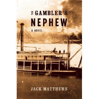 The Gambler's Nephew Jack Matthews 9780981968773 Books