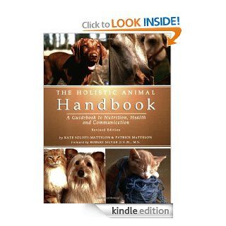 The Holistic Animal Handbook A Guidebook to Nutrition, Health and Communication eBook Kate Solisti Mattelon, Patrice Mattelon, Robert Silver Kindle Store
