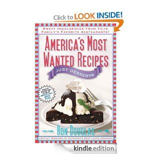 America's Most Wanted Recipes Just Desserts Sweet Indulgences from Your Family's Favorite Restaurants (America's Most Wanted Recipes Series)   Kindle edition by Ron Douglas. Cookbooks, Food & Wine Kindle eBooks @ .