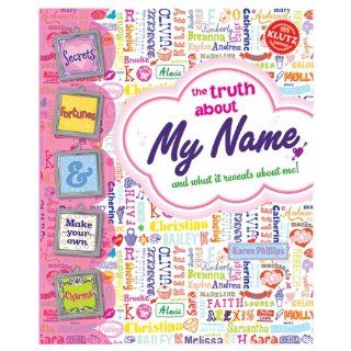 The Truth About My Name and What it Reveals About Me (Klutz) Karen Phillips 9781591748557 Books