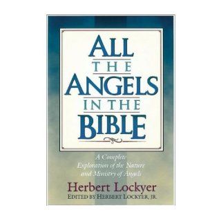 All the Angels in the Bible (All) (Paperback)   Common Edited by Herbert Lockyer By (author) Herbert Lockyer 0884591580789 Books