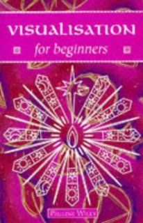 Visualization for Beginners (Headway Guides for Beginners) Pauline Wills 9780340654958 Books