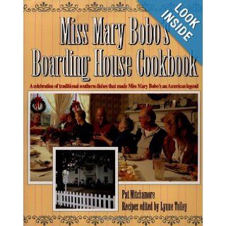 Miss Mary Bobo's Boarding House Cookbook A Celebration of Traditional Southern Dishes that Made Miss Mary Bobo's an American Legend Pat Mitchamore, Lynne Tolley 0031869003147 Books