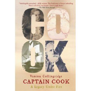 Captain Cook A Legacy Under Fire (9781592280506) Vanessa Collingridge Books