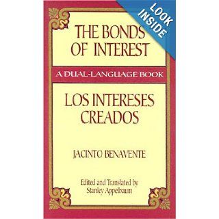 The Bonds of Interest/Los Intereses Creados (Dover Dual Language Spanish) Jacinto Benavente, Stanley Appelbaum Books
