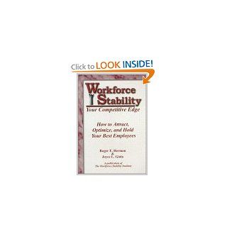 Workforce Stability, Your Competitive Edge Roger E. Herman, Fellows Of The Workforce Stability Insti, Joyce L. Gioia 9781886939363 Books
