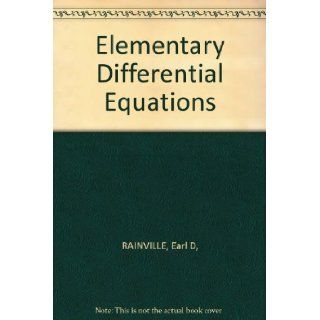 Elementary Differential Equations Earl D, RAINVILLE Books
