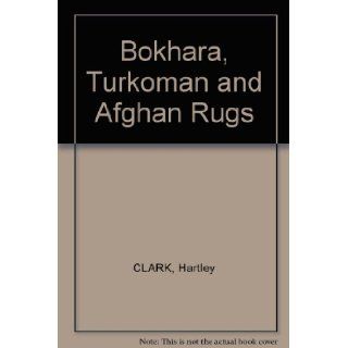 Bokhara, Turkoman and Afghan rugs,  Hartley Clark Books