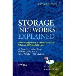 Storage Networks Explained Basics and Application of Fibre Channel SAN, NAS, iSCSI, InfiniBand and FCoE 2nd (second) Edition by Troppens, Ulf, Erkens, Rainer, Mueller Friedt, Wolfgang, Wol [2009] Books