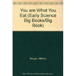 You Are What You Eat (Early Science Big Books/Big Book) Melvin Berger 9781567840148 Books
