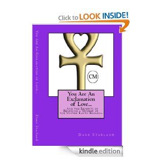 You Are An Exclamation Of LoveAnd the Benefits of Becoming a Member of the United Earth Ecclesia eBook Dane Starland Kindle Store
