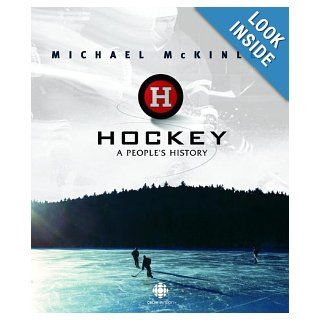 Hockey A People's History Michael McKinley 9780771057694 Books