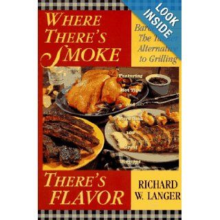 Where There's Smoke There's Flavor Real Barbecue Richard W. Langer 9780316513012 Books