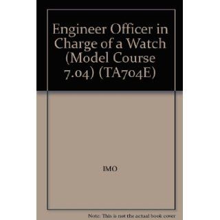 Engineer Officer in Charge of a Watch (Model Course 7.04) (TA704E) IMO Books