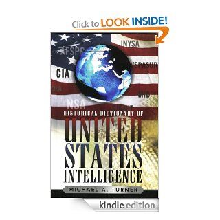 Historical Dictionary of United States Intelligence 2 (Historical Dictionaries of Intelligence and CounterIntelligence) eBook Michael A. Turner Kindle Store