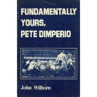 Fundamentally yours, Pete Dimperio John Wilborn Books
