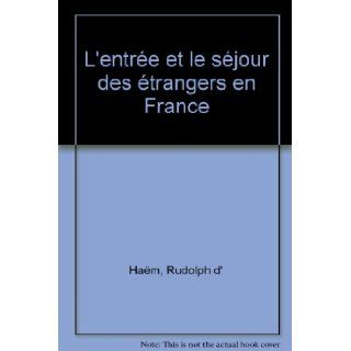 L'Entre et le sjour des trangers en France Rudolph D'Haem, Que sais je? 9782130497714 Books