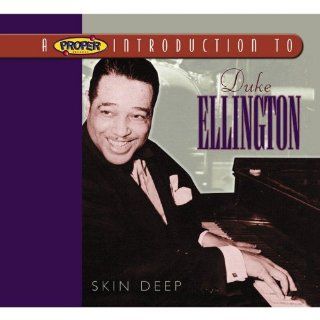 Proper Introduction to Duke Ellington Skin Deep Music