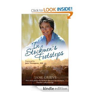 In Stockmen's Footsteps How a farm girl from the blacksoil plains grew up to champion Australia's outback heritage eBook Jane Grieve Kindle Store