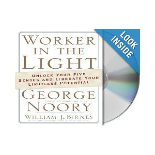 Worker in the Light Unlock Your Five Senses and Liberate Your Limitless Potential George Noory, William J. Birnes 9781427200761 Books
