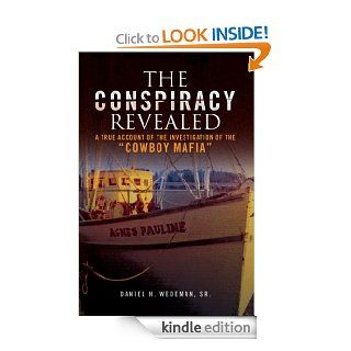 The Conspiracy Revealed A True Account of the Investigation of the ''Cowboy Mafia'' eBook Daniel H. Wedeman Sr. Kindle Store