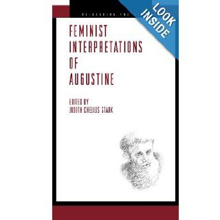 Feminist Interpretations of Augustine (Re Reading the Canon) Judith Chelius Stark 9780271032573 Books